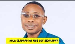 kola oladapo mr nice guy biography